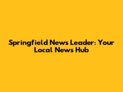 Springfield News Leader: Your Local News Hub