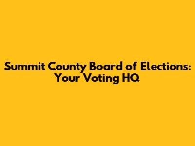 Summit County Board of Elections: Your Voting HQ