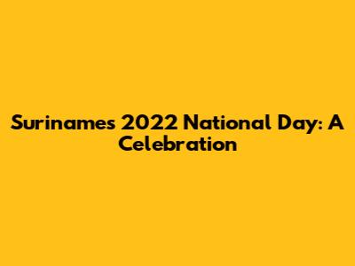 Suriname's 2022 National Day: A Celebration