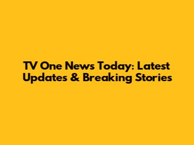 TV One News Today: Latest Updates & Breaking Stories