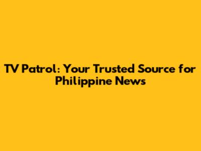 TV Patrol: Your Trusted Source for Philippine News