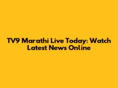 TV9 Marathi Live Today: Watch Latest News Online