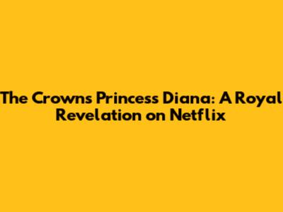 The Crown's Princess Diana: A Royal Revelation on Netflix