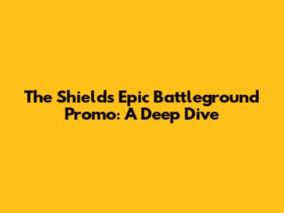 The Shield's Epic Battleground Promo: A Deep Dive