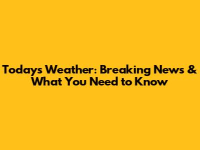 Today's Weather: Breaking News & What You Need to Know