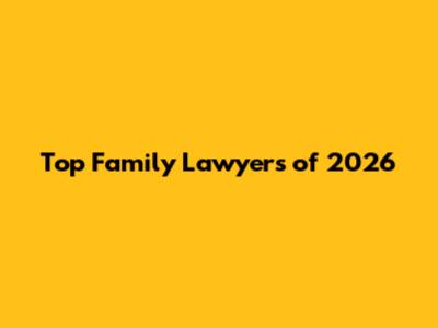 Top Family Lawyers of 2026