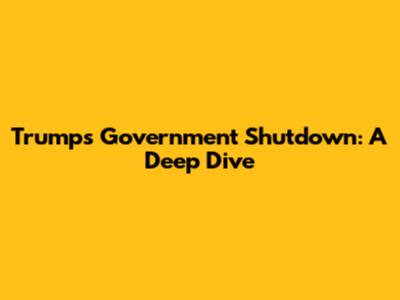 Trump's Government Shutdown: A Deep Dive