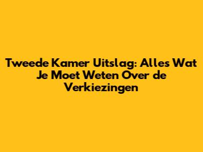 Tweede Kamer Uitslag: Alles Wat Je Moet Weten Over de Verkiezingen