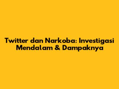Twitter dan Narkoba: Investigasi Mendalam & Dampaknya