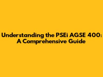 Understanding the PSEi AGSE 400: A Comprehensive Guide