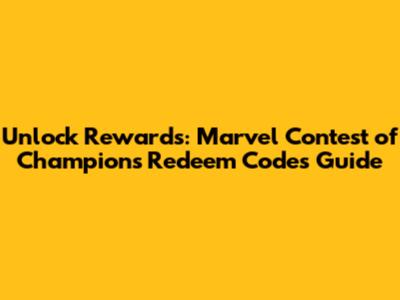 Unlock Rewards: Marvel Contest of Champions Redeem Codes Guide