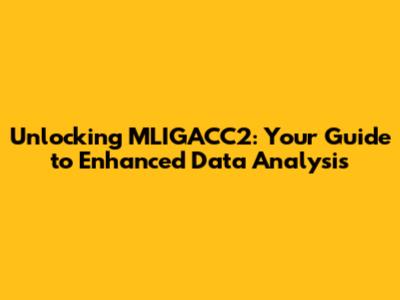 Unlocking MLIGACC2: Your Guide to Enhanced Data Analysis