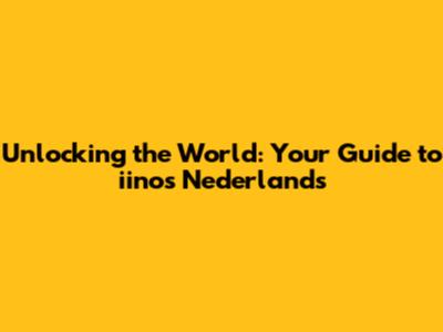Unlocking the World: Your Guide to iinos Nederlands