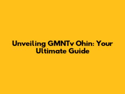 Unveiling GMNTv Ohin: Your Ultimate Guide