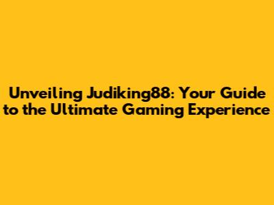 Unveiling Judiking88: Your Guide to the Ultimate Gaming Experience