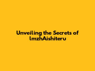 Unveiling the Secrets of 'lmzhAishiteru'
