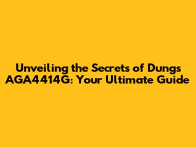 Unveiling the Secrets of Dungs AGA4414G: Your Ultimate Guide