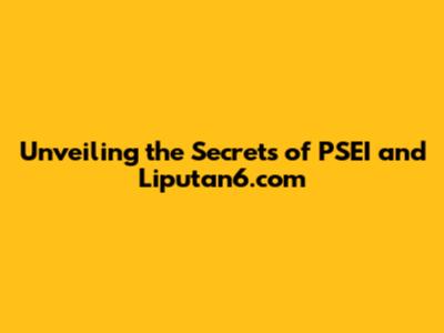 Unveiling the Secrets of PSEI and Liputan6.com