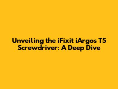 Unveiling the iFixit iArgos T5 Screwdriver: A Deep Dive