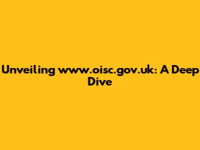 Unveiling www.oisc.gov.uk: A Deep Dive