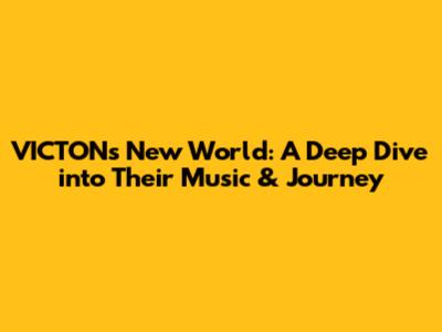 VICTON's New World: A Deep Dive into Their Music & Journey