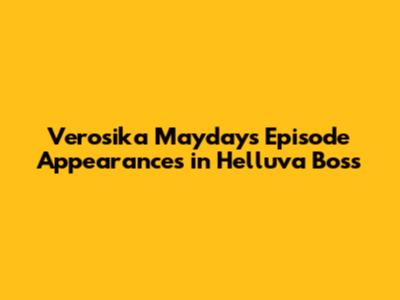 Verosika Mayday's Episode Appearances in Helluva Boss