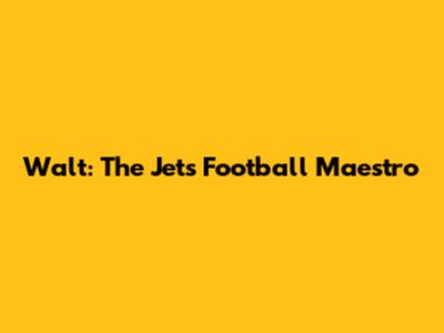 Walt: The Jets' Football Maestro