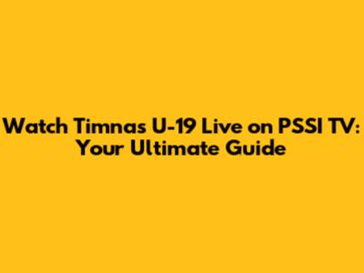 Watch Timnas U-19 Live on PSSI TV: Your Ultimate Guide