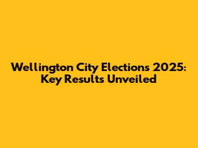 Wellington City Elections 2025: Key Results Unveiled