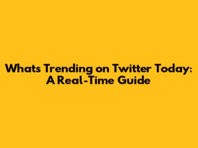 What's Trending on Twitter Today: A Real-Time Guide