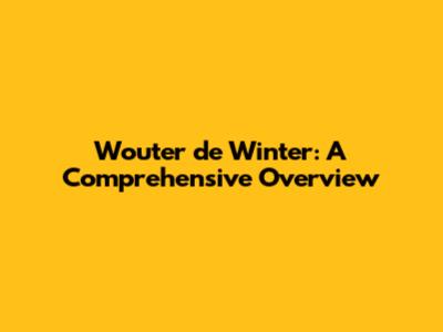 Wouter de Winter: A Comprehensive Overview