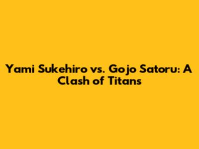 Yami Sukehiro vs. Gojo Satoru: A Clash of Titans