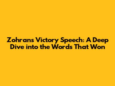 Zohran's Victory Speech: A Deep Dive into the Words That Won