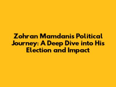 Zohran Mamdani's Political Journey: A Deep Dive into His Election and Impact