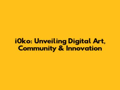 i0ko: Unveiling Digital Art, Community & Innovation