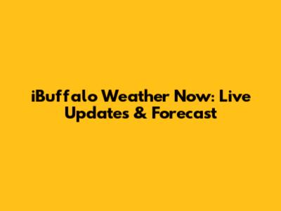 iBuffalo Weather Now: Live Updates & Forecast