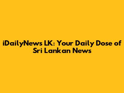 iDailyNews LK: Your Daily Dose of Sri Lankan News
