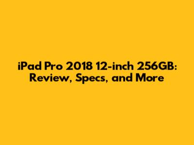 iPad Pro 2018 12-inch 256GB: Review, Specs, and More