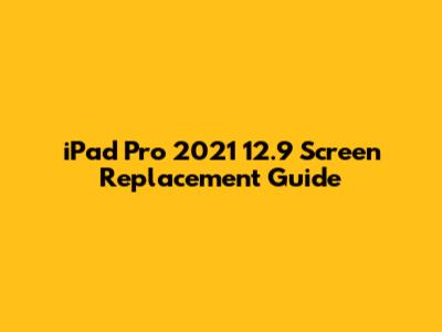 iPad Pro 2021 12.9" Screen Replacement Guide