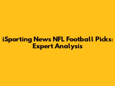 iSporting News NFL Football Picks: Expert Analysis
